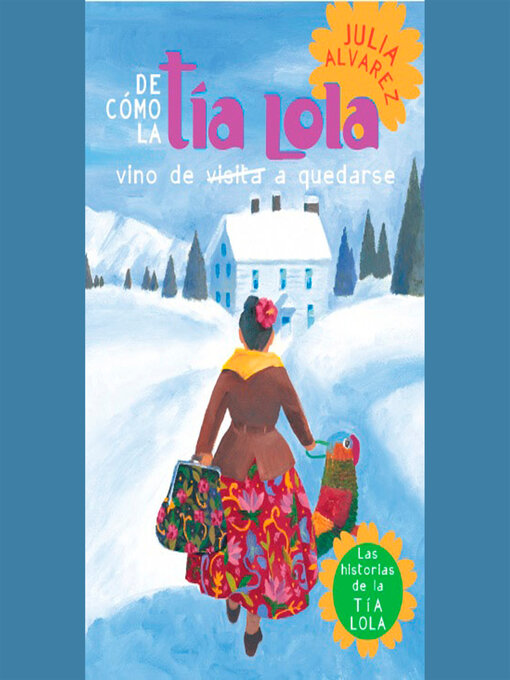 Title details for De como tia Lola vino (de visita) a quedarse by Julia Alvarez - Available